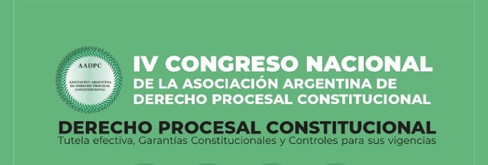 Imagen de IV Congreso Nacional de la Asociación Argentina de derecho procesal constitucional. Derecho Procesal Constitucional: Tutela efectiva,  Garantías Const